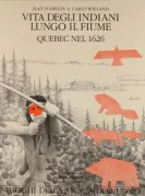Copertina libro <b>Vita degli indiani lungo il fiume: Quebec nel 1626<br></b>(titolo originale o altro titolo: <i>Quebec 1626. -</i>)