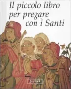 Copertina libro <b>Il piccolo libro per pregare con i Santi</b>