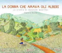 Copertina libro <b>La donna che amava gli alberi<br></b>(titolo originale o altro titolo: <i>Planting the trees of Kenya</i>)