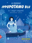 Copertina libro <b>Il piccolo ippopotamo blu e i segni segreti<br></b>(titolo originale o altro titolo: <i>Petit noun et les signes secrets</i>)