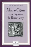 Copertina libro <b>Akara-Ogun e la ragazza di Benin city</b>