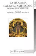 Copertina libro <b>La teologia dal 15. al 17. secolo: metodi e prospettive</b>