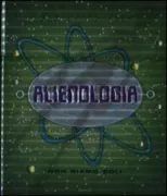 Copertina libro <b>Alienologia<br></b>(titolo originale o altro titolo: <i>Alienology</i>)