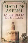 Copertina libro <b>La vendetta di Siviglia<br></b>(titolo originale o altro titolo: <i>Venganza en Sevilla</i>)