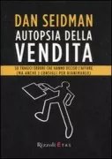 Copertina libro <b>Autopsia della vendita<br></b>(titolo originale o altro titolo: <i>Sales autopsy : 50 postmortems reveal what killed the sale (and what might have saved it)</i>)