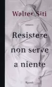 Copertina libro <b>Resistere non serve a niente</b>