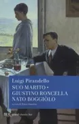 Copertina libro <b>Suo marito e Giustino Roncella nato Boggiòlo<br></b>(titolo originale o altro titolo: <i>Suo marito. -</i>)