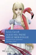 Copertina libro <b>Alice nel paese delle meraviglie<br></b>(titolo originale o altro titolo: <i>Alice's adventures in Wonderland</i>)