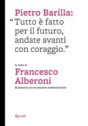 Copertina libro <b>Pietro Barilla: tutto è fatto per il futuro, andate avanti con coraggio</b>