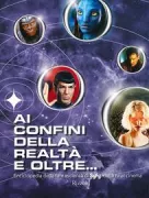 Copertina libro <b>Ai confini della realtà e oltre ..<br></b>(titolo originale o altro titolo: <i>The science fiction universe ... and beyond</i>)