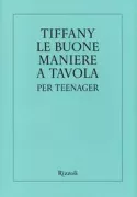 Copertina libro <b>Tiffany le buone maniere a tavola per teenager<br></b>(titolo originale o altro titolo: <i>Tiffany's table manners for teenager</i>)