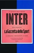 Copertina libro <b>La leggenda della grande Inter nelle pagine de La Gazzetta dello sport</b>