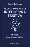Copertina libro <b>Piccolo manuale di intelligenza emotiva<br></b>(titolo originale o altro titolo: <i>What makes a leader : why emotional intelligence matters</i>)