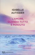 Copertina libro <b>L'amore, quando tutto è perduto<br></b>(titolo originale o altro titolo: <i>Soudain, Seuls</i>)
