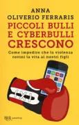 Copertina libro <b>Piccoli bulli e cyberbulli crescono</b>