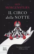 Copertina libro <b>Il circo della notte<br></b>(titolo originale o altro titolo: <i>The night circus</i>)