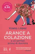 Copertina libro <b>Arance a colazione e un sorriso prima di dormire<br></b>(titolo originale o altro titolo: <i>Volverán las naranjas</i>)