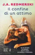 Copertina libro <b>Il confine di un attimo<br></b>(titolo originale o altro titolo: <i>The edge of never</i>)