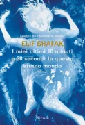 Copertina libro <b>I miei ultimi 10 minuti e 38 secondi in questo strano mondo<br></b>(titolo originale o altro titolo: <i>10 minutes 38 seconds in this strange world</i>)