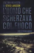 Copertina libro <b>L'uomo che scherzava col fuoco<br></b>(titolo originale o altro titolo: <i>Stieg Larsson arkiv</i>)