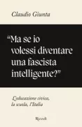Copertina libro <b>Ma se io volessi diventare una fascista intelligente?</b>