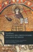 Copertina libro <b>Apologia del cristianesimo La carne di Cristo<br></b>(titolo originale o altro titolo: <i>Apologeticum</i>)