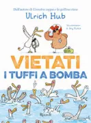 Copertina libro <b>Vietati i tuffi a bomba<br></b>(titolo originale o altro titolo: <i>Arschbombe! verboten</i>)