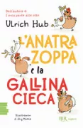 Copertina libro <b>L'anatra zoppa e la gallina cieca<br></b>(titolo originale o altro titolo: <i>Lahme Ente, blindes Huhn</i>)