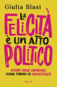 Copertina libro <b>La felicità è un atto politico</b>