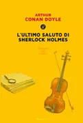 Copertina libro <b>L'ultimo saluto di Sherlock Holmes<br></b>(titolo originale o altro titolo: <i>His last bow</i>)