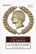Copertina libro <b>Le Tusculane<br></b>(titolo originale o altro titolo: <i>Tusculanae disputationes</i>)
