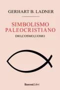 Copertina libro <b>Il simbolismo paleocristiano<br></b>(titolo originale o altro titolo: <i>Handbuch der frühchristlichen Symbolik</i>)