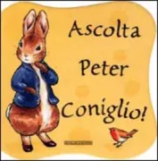 Copertina libro <b>Ascolta Peter Coniglio|</b>