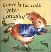Copertina libro <b>Com'è la tua coda Peter Coniglio?</b>