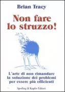 Copertina libro <b>Non fare lo struzzo!<br></b>(titolo originale o altro titolo: <i>Eat that frog!</i>)