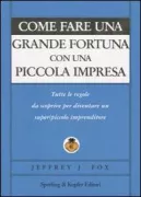 Copertina libro <b>Come fare una grande fortuna con una piccola impresa<br></b>(titolo originale o altro titolo: <i>How to make big money in your own small business</i>)