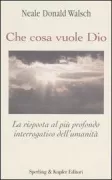 Copertina libro <b>Che cosa vuole Dio<br></b>(titolo originale o altro titolo: <i>What God wants</i>)