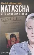 Copertina libro <b>Natascha, otto anni con l'orco<br></b>(titolo originale o altro titolo: <i>Girl in the cellar</i>)