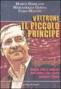 Copertina libro <b>Veltroni il piccolo principe</b>