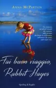 Copertina libro <b>Fai buon viaggio Rabbit Hayes<br></b>(titolo originale o altro titolo: <i>The last days of Rabbit Hayes</i>)