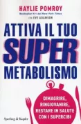 Copertina libro <b>Attiva il tuo supermetabolismo<br></b>(titolo originale o altro titolo: <i>Fast metabolism food rx</i>)