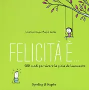 Copertina libro <b>Felicità è ...500 modi per vivere la gioia del momento<br></b>(titolo originale o altro titolo: <i>Happiness is ...500 ways to be in the moment</i>)
