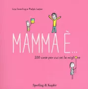 Copertina libro <b>Mamma è ..<br></b>(titolo originale o altro titolo: <i>Happiness is ... 200 things about mom</i>)