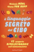 Copertina libro <b>Il linguaggio segreto del cibo<br></b>(titolo originale o altro titolo: <i>Die Kunst des klugen Essens</i>)