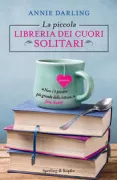 Copertina libro <b>La piccola libreria dei cuori solitari<br></b>(titolo originale o altro titolo: <i>The little bookshop of lonely hearts</i>)
