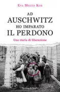 Copertina libro <b>Ad Auschwitz ho imparato il perdono<br></b>(titolo originale o altro titolo: <i>Die Macht des Vergebens</i>)