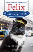 Copertina libro <b>Felix il gatto del treno<br></b>(titolo originale o altro titolo: <i>Felix the railway cat</i>)