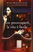 Copertina libro <b>Non preoccuparti, la vita è facile<br></b>(titolo originale o altro titolo: <i>La vie est facile, ne t'inquiète pas</i>)