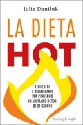 Copertina libro <b>La dieta hot<br></b>(titolo originale o altro titolo: <i>The hot detox: a 21 days anti-inflammatory program to heal your gut and cleanse your body</i>)