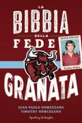 Copertina libro <b>La Bibbia della fede granata</b>